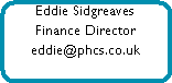 Eddie Sidgreaves

































































Finance Director


































































eddie@phcs.co.uk