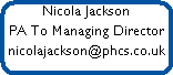 Nicola Jackson










PA To Managing Director










nicolajackson@phcs.co.uk